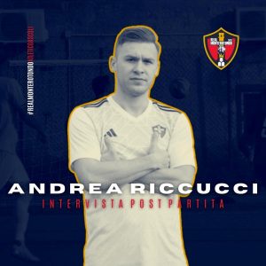 Real Monterotondo - Atletico Ascoli 2-0, le parole di Riccucci "Siamo vivi e affamati"