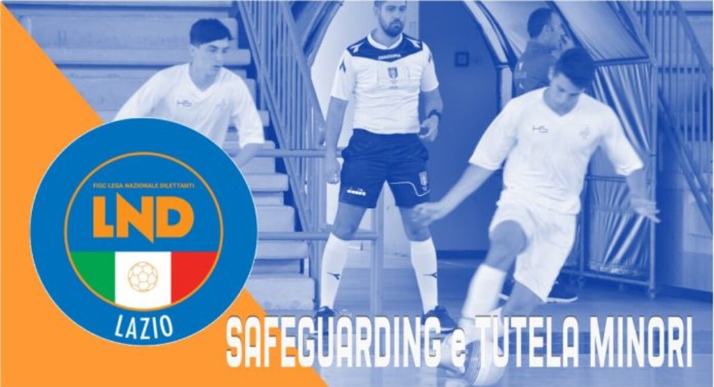 LND Lazio, Safeguarding: le linee attuative della norma e la nomina del responsabile
